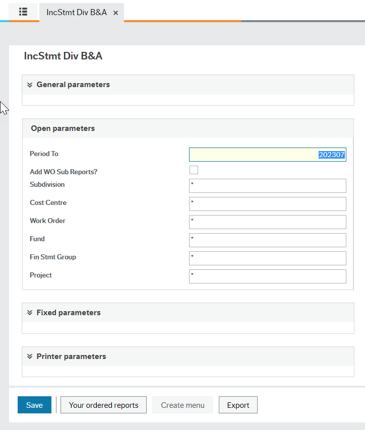 IncStmt Div B&amp;A window showing list of "Open parameters" with asterisks in boxes to the right of each other than "Period To" has 202307 in it, "Add WO Sub Reports?" has empty tick box, then Cost Centre, Work Order, Fund, Fin Stmt Group, Project.